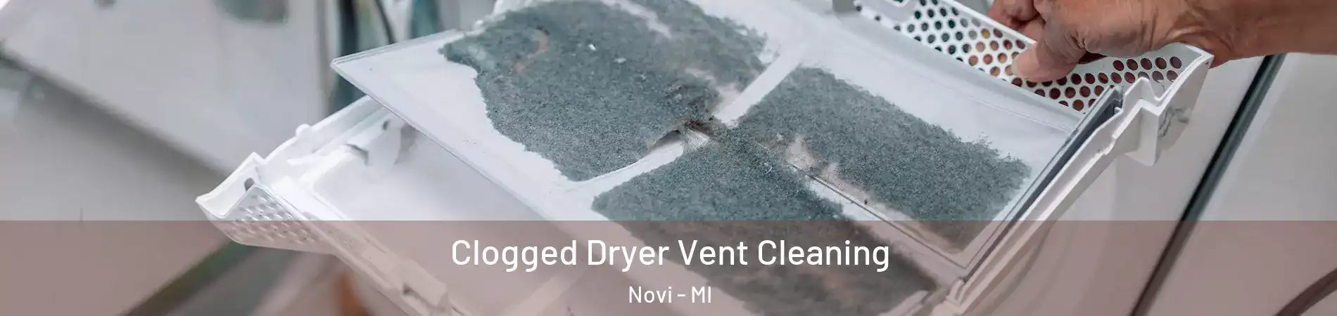  Clogged Dryer Vent Cleaning Novi - MI