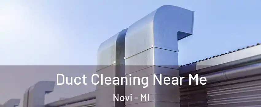 Duct Cleaning Near Me Novi - MI