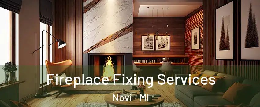  Fireplace Fixing Services Novi - MI