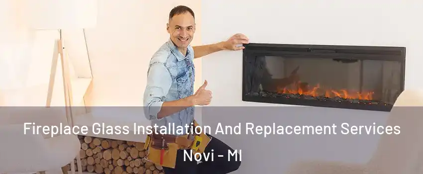  Fireplace Glass Installation And Replacement Services Novi - MI