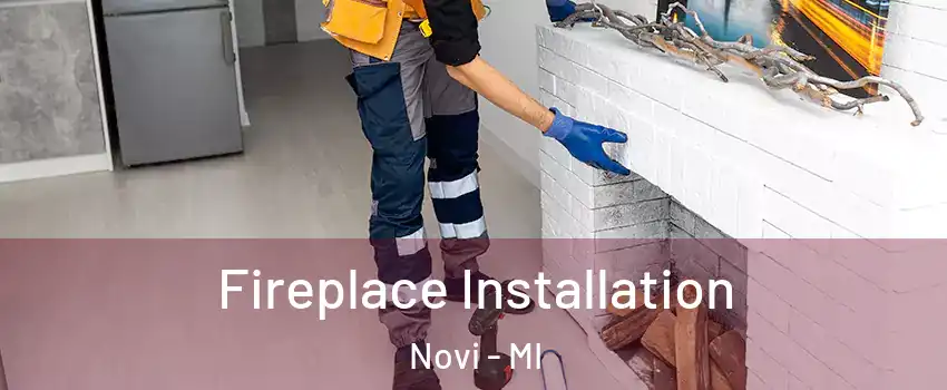  Fireplace Installation Novi - MI