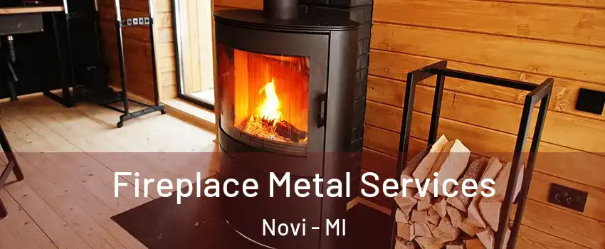 Fireplace Metal Services Novi - MI