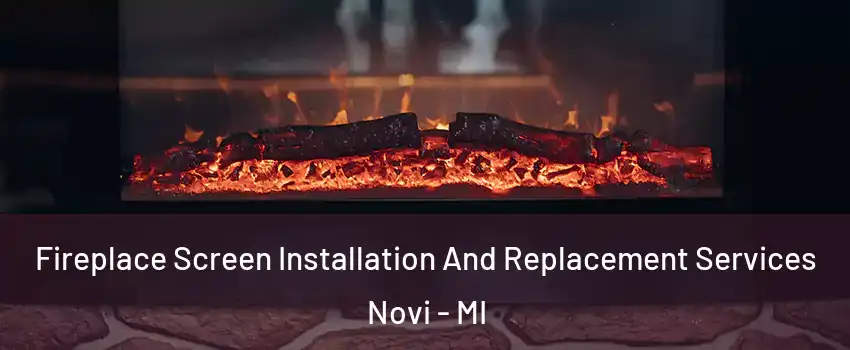  Fireplace Screen Installation And Replacement Services Novi - MI