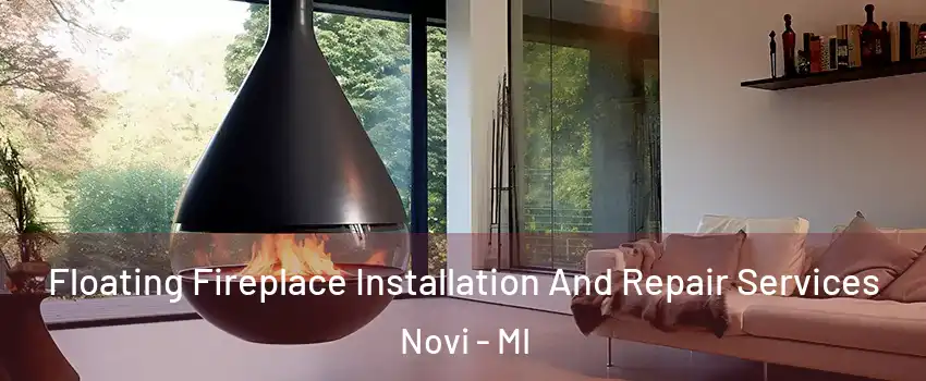 Floating Fireplace Installation And Repair Services Novi - MI