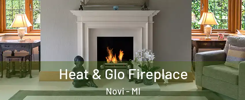  Heat & Glo Fireplace Novi - MI