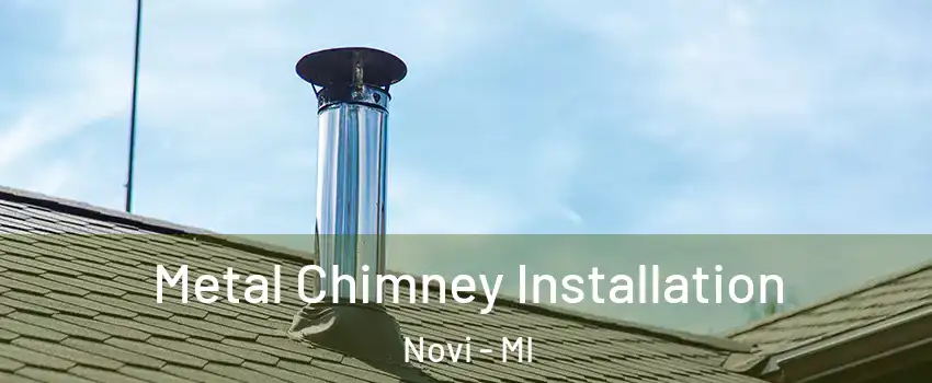  Metal Chimney Installation Novi - MI
