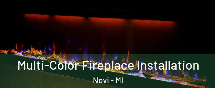  Multi-Color Fireplace Installation Novi - MI