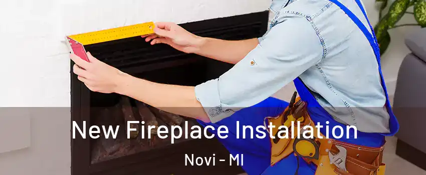  New Fireplace Installation Novi - MI