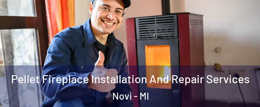  Pellet Fireplace Installation And Repair Services Novi - MI