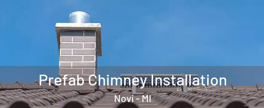  Prefab Chimney Installation Novi - MI