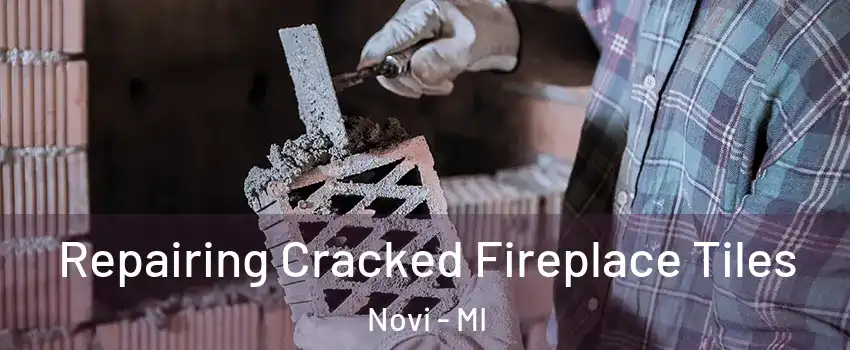  Repairing Cracked Fireplace Tiles Novi - MI