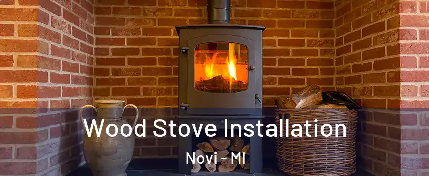  Wood Stove Installation Novi - MI